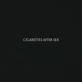 Cigarettes After Sex: Cigarettes After Sex